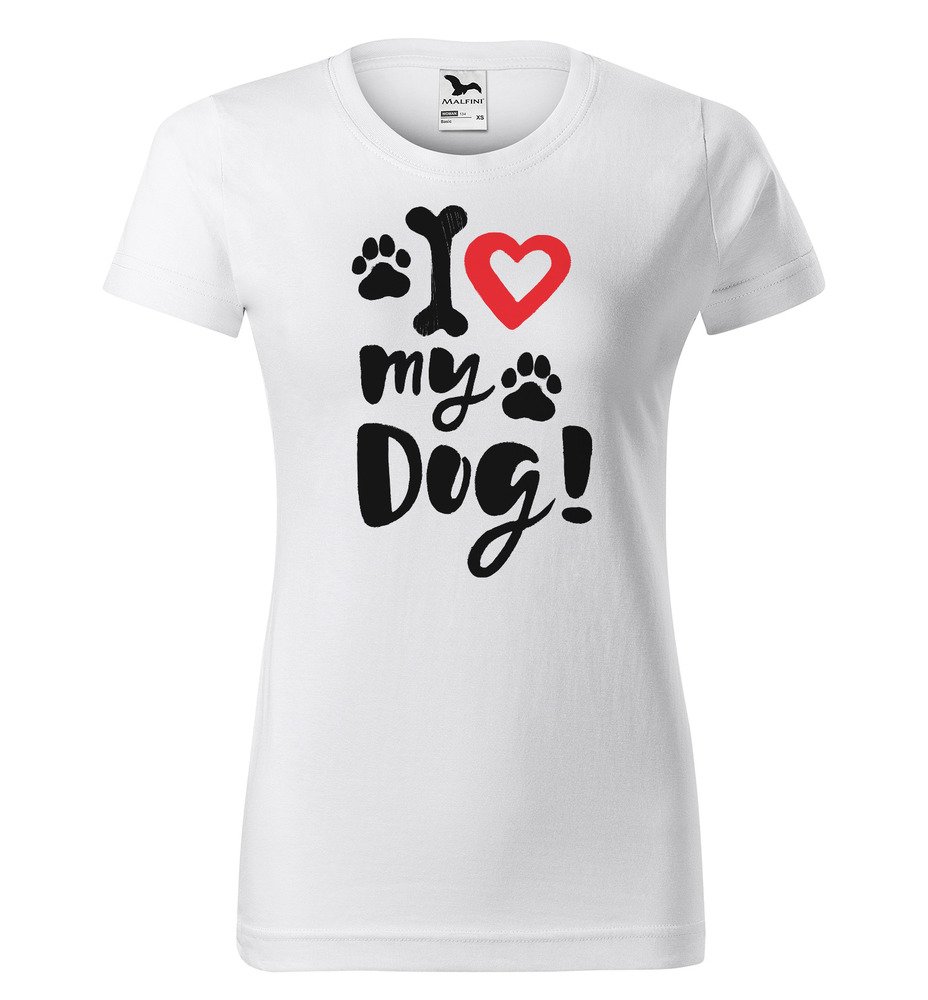 Tričko I love my dog (Velikost: XS, Typ: pro ženy, Barva trička: Bílá)