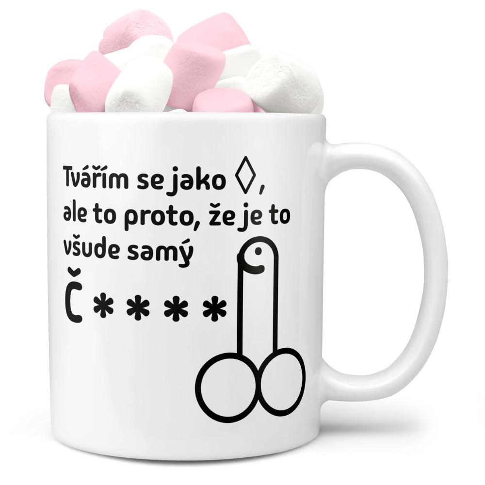 Hrnek Všude samý č**** (Náplň hrníčku: Marshmallow)